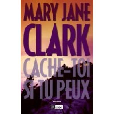Cache-toi si tu peux De Mary Jane Clark